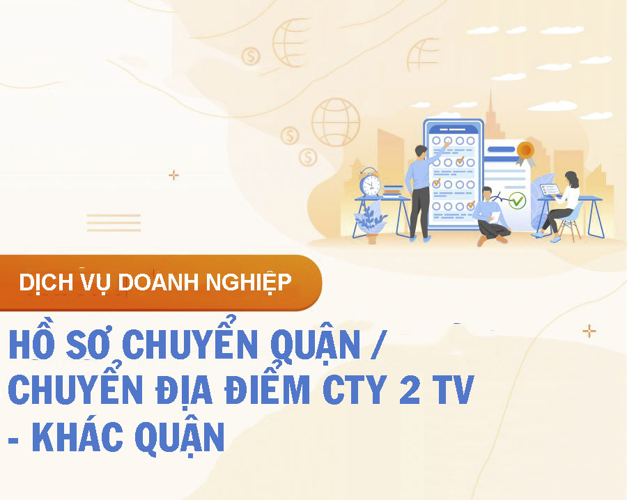 (Thuế + Sở) HỒ SƠ CHUYỂN QUẬN / CHUYỂN ĐỊA ĐIỂM CTY 2 TV - KHÁC QUẬN